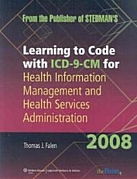 Learning to Code With ICD-9-CM for Health Information Management and Health Services Administration 2008 (Paperback, 1st)