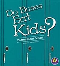Do Buses Eat Kids?: Poems about School (Library Binding)