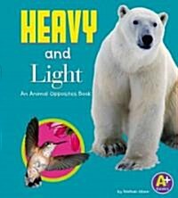 Heavy and Light: An Animal Opposites Book (Library Binding)