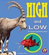 High and Low: An Animal Opposites Book (Library Binding)