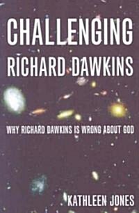 Challenging Richard Dawkins : Why Richard Dawkins is Wrong About God (Paperback)