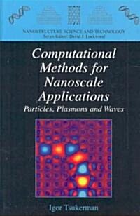 Computational Methods for Nanoscale Applications: Particles, Plasmons and Waves (Hardcover, 2008)