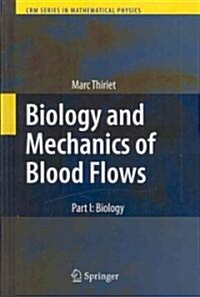 Biology and Mechanics of Blood Flows: Part I: Biology (Hardcover, 2008)