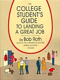 The College Students Guide to Landing a Great Job (Paperback)
