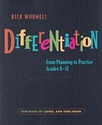 Differentiation: From Planning to Practice, Grades 6-12 (Paperback)