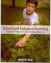 Schoolyard-Enhanced Learning: Using the Outdoors as an Instructional Tool, K-8 (Paperback)