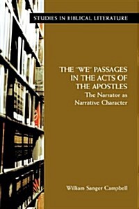 The We Passages in the Acts of the Apostles: The Narrator as Narrative Character (Paperback)