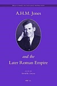A.H.M. Jones and the Later Roman Empire (Hardcover)