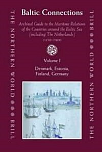 Baltic Connections (3 Vols.): Archival Guide to the Maritime Relations of the Countries Around the Baltic Sea (Including the Netherlands) 1450-1800 (Hardcover)