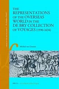 The Representations of the Overseas World in the De Bry Collection of Voyages, (1590-1634) (Hardcover)