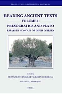 Reading Ancient Texts. Volume I: Presocratics and Plato: Essays in Honour of Denis OBrien (Hardcover)