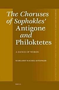 The Choruses of Sophokles Antigone and Philoktetes: Dance of Words (Hardcover)