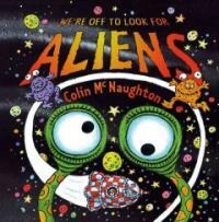 We're Off to Look for Aliens (School & Library)