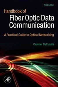 Handbook of Fiber Optic Data Communication: A Practical Guide to Optical Networking (Hardcover, 3rd)