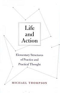 Life and Action: Elementary Structures of Practice and Practical Thought (Hardcover)