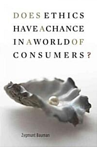 Does Ethics Have a Chance in a World of Consumers? (Hardcover)