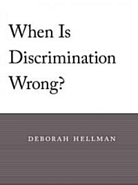 When Is Discrimination Wrong? (Hardcover)