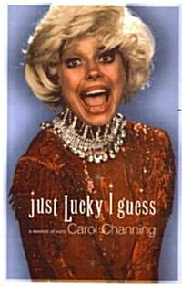 Just Lucky I Guess: A Memoir of Sorts (Paperback)