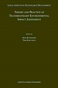 Theory and Practice of Transboundary Environmental Impact Assessment (Hardcover)
