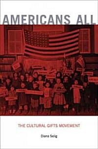 Americans All: The Cultural Gifts Movement (Hardcover)