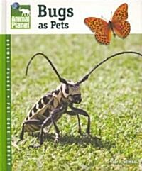 Bugs as Pets (Hardcover, 1st)