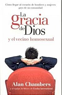 La Gracia de Dios y el Vecino Homosexual/ Gods Grace and the Homosexual Next Door (Paperback)