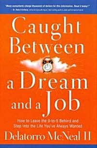 Caught Between A Dream and A Job (Hardcover)