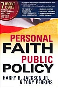Personal Faith, Public Policy: The 7 Urgent Issues That We, as People of Faith, Need to Come Together and Solve (Hardcover)