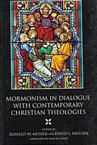 Mormonism in Dialogue with Contemporary Christian Theologies (Hardcover)