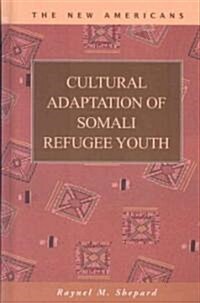 Cultural Adaptation of Somali Refugee Youth (Hardcover)