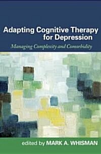 Adapting Cognitive Therapy for Depression: Managing Complexity and Comorbidity (Hardcover)