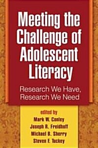 Meeting the Challenge of Adolescent Literacy: Research We Have, Research We Need (Paperback)