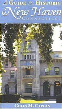 A Guide to Historic New Haven, Connecticut (Paperback)