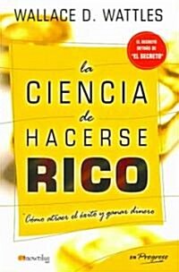 La ciencia de hacerse rico/ The Science of Getting Rich (Paperback, Translation)