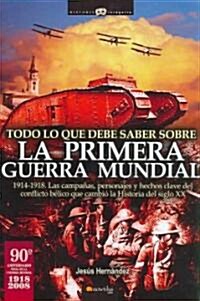 Todo lo que debe saber sobre la primera guerra mundial / All You Have To Know About The First World War (Paperback)