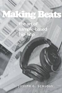 Making Beats: The Art of Sample-Based Hip-Hop (Paperback)