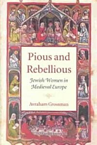 Pious and Rebellious: Jewish Women in Medieval Europe (Paperback)