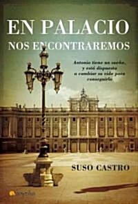 En palacio nos encontraremos/ At the Palace We Will Meet (Hardcover)