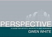 Perspective : A Guide for Artists, Architects and Designers (Paperback)