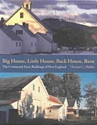 Big House, Little House, Back House, Barn: The Connected Farm Buildings of New England (Paperback, 20)