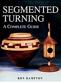 Segmented Turning : A Complete Guide (Paperback)