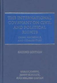 The International Covenant on Civil and Political Rights : cases, materials, and commentary 2nd ed