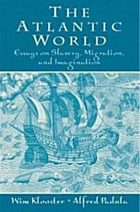 The Atlantic World: Essays on Slavery, Migration and Imagination (Paperback)