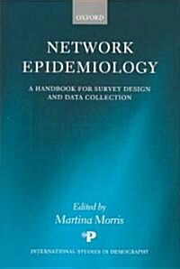 Network Epidemiology : A Handbook for Survey Design and Data Collection (Hardcover)