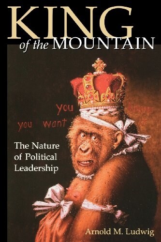 King of the Mountain: The Nature of Political Leadership (Paperback)