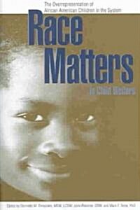 Race Matters In Child Welfare (Paperback)