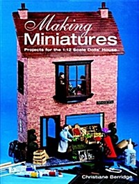 Making Miniatures: Projects for the 1/12 Scale Dolls House (Paperback)