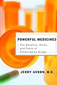 Powerful Medicines: The Benefits, Risks, and Costs of Prescription Drugs (Hardcover, Deckle Edge)