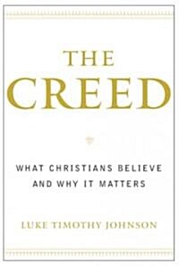 The Creed: What Christians Believe and Why It Matters (Paperback)