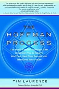 The Hoffman Process: The World-Famous Technique That Empowers You to Forgive Your Past, Heal Your Present, and Transform Your Future (Paperback)